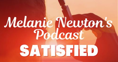 Satisfied-Melanie Newton's Podcast
