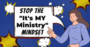 Stop the It's My Ministry Mindset article for women's ministry leaders