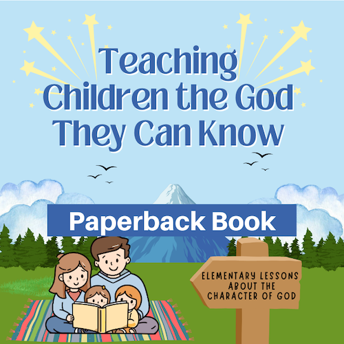 Teaching Children the God They Can Know-Paperback