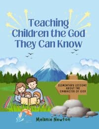 Teaching Children the God They Can Know lessons for children