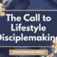 The call to lifestyle disciplemaking blog series by Melanie Newton