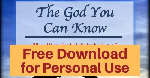 The God You Can Know Bible Study of the attributes of God-Free download for personal use or to evaluate for your group