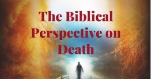 The biblical perspective on death by Melanie Newton