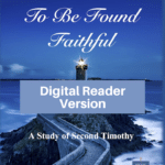 To Be Found Faithful-study 2 Timothy-Digital Reader Version