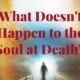 What doesn't happen to the soul at death by Melanie Newton