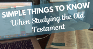 simple things to know when studying the Old Testament