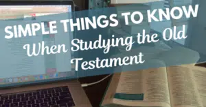 simple things to know when studying the Old Testament
