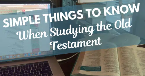 simple things to know when studying the Old Testament
