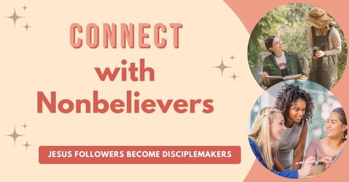 Lifestyle disciplemaking connect with nonbelievers