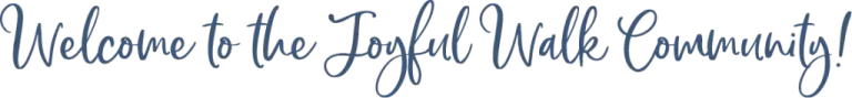 Welcome to the Joyful Walk Community at melanienewton.com